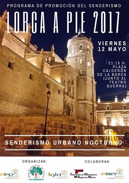 La Plaza de Calderón será mañana el escenario de salida de la ruta 'Lorca a pie 2017', Senderismo Urbano Nocturno, que transcurrirá por los lugares más emblemáticos de la ciudad