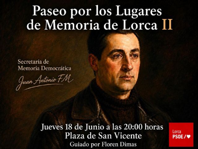 La Agrupación Socialista de Lorca celebra la segunda edición de los “Paseos por los Lugares de Memoria” tras el éxito de la primera convocatoria