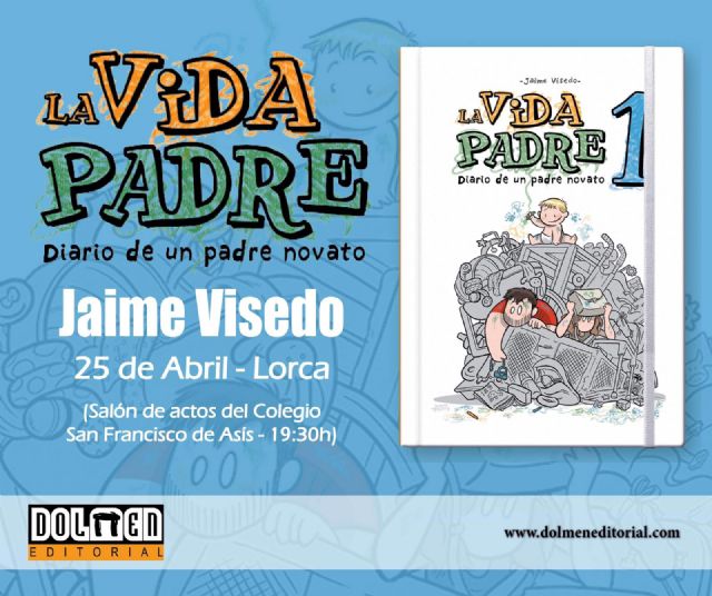 El lorquino Jaime Visedo presenta su primera obra 'La vida padre' Diario de un padre novato